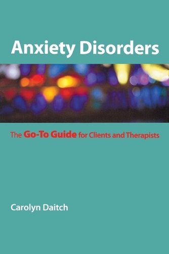 Бумажная книга «Anxiety Disorders: The Go-To Guide for Clients and Therapists», автор Кэролин Дейч - фото №1