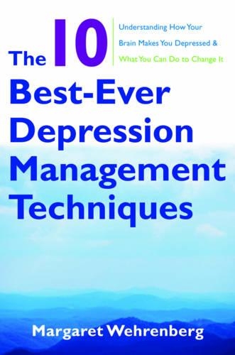 Бумажная книга «The 10 Best-Ever Depression Management Techniques: Understanding How Your Brain Makes You Depressed and What You Can Do to Change It», автор Маргарет Вехренберг - фото №1