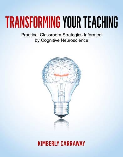 Бумажная книга «Transforming Your Teaching: Practical Classroom Strategies Informed by Cognitive Neuroscience», автор Кимберли Каррауэй - фото №1
