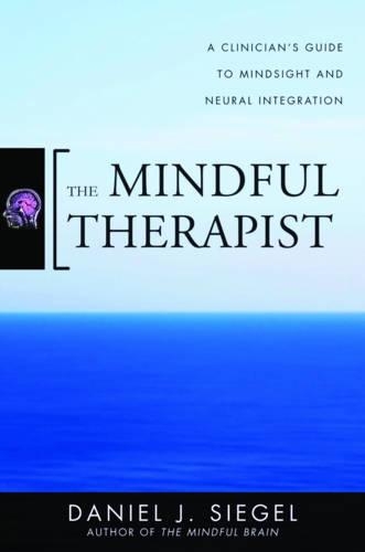 Бумажная книга «The Mindful Therapist: A Clinician's Guide to Mindsight and Neural Integration», автор Дэниел Дж. Сигел - фото №1