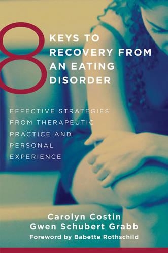 Бумажная книга «8 Keys to Recovery from an Eating Disorder: Effective Strategies from Therapeutic Practice and Personal Experience», авторов Кэролин Костин, Гвен Шуберт Грабб - фото №1