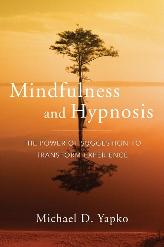 Бумажная книга «Mindfulness and Hypnosis: The Power of Suggestion to Transform Experience», автор Майкл Д. Япко - фото №1