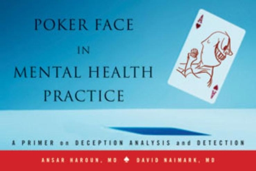 Бумажная книга «Poker Face in Mental Health Practice: A Primer on Deception Analysis and Detection», авторов Ансар Харун, Дэвид Наймарк - фото №1