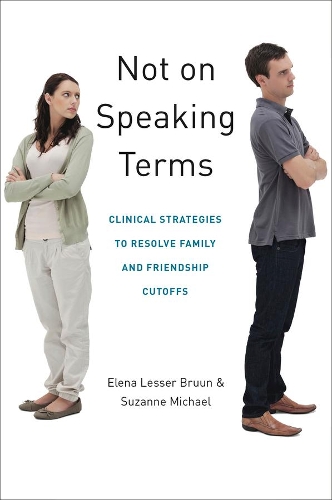 Паперова книга «Not on Speaking Terms: Clinical Strategies to Resolve Family and Friendship Cutoffs», авторів Олена Лессер Бруун, Сюзанна Майкл - фото №1