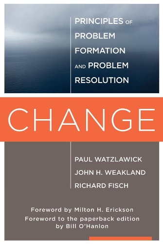 Бумажная книга «Change: Principles of Problem Formation and Problem Resolution», авторов Джон Х. Виклэнд, Пол Ватцлавик, Ричард Фиш - фото №1