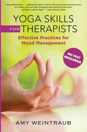 Бумажная книга «Yoga Skills for Therapists: Effective Practices for Mood Management», автор Эми Вайнтрауб - фото №1