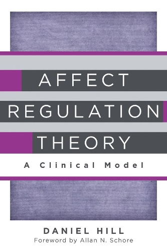 Бумажная книга «Affect Regulation Theory: A Clinical Model», автор Дэниел Хилл - фото №1