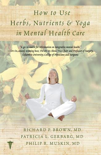 Бумажная книга «How to Use Herbs, Nutrients, & Yoga in Mental Health», авторов Патриция Л. Гербарг, Филип Р. Маскин, Ричард П. Браун - фото №1