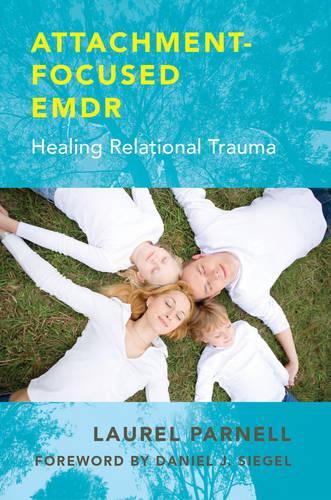 Бумажная книга «Attachment-Focused EMDR: Healing Relational Trauma», автор Лорел Парнелл - фото №1