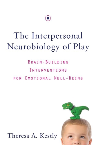 Паперова книга «The Interpersonal Neurobiology of Play: Brain-Building Interventions for Emotional Well-Being», автор Тереза А. Кестлі - фото №1
