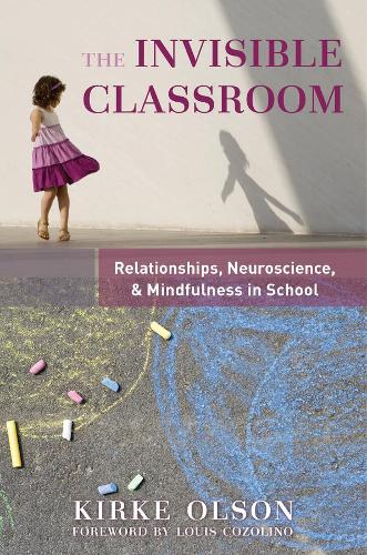Бумажная книга «The Invisible Classroom: Relationships, Neuroscience & Mindfulness in School», автор Кирке Олсон - фото №1