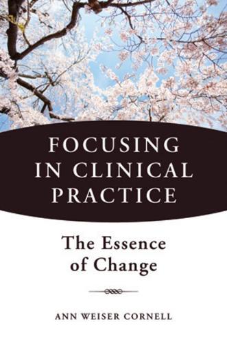 Паперова книга «Focusing in Clinical Practice: The Essence of Change», автор Енн Вайзер Корнелл - фото №1