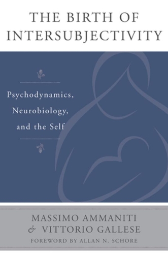 Бумажная книга «The Birth of Intersubjectivity: Psychodynamics, Neurobiology, and the Self», авторов Массимо Амманити, Витторио Галлезе - фото №1