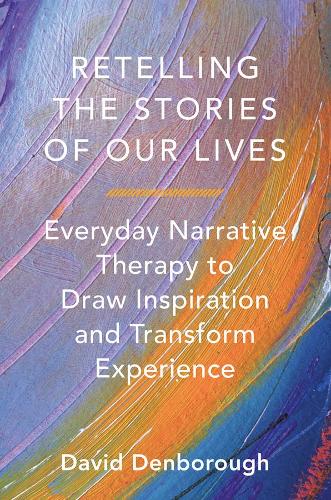 Бумажная книга «Retelling the Stories of Our Lives: Everyday Narrative Therapy to Draw Inspiration and Transform Experience», автор Дэвид Денборо - фото №1
