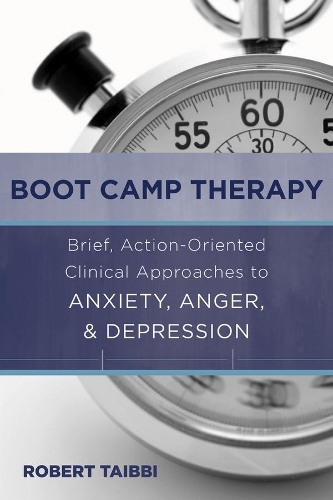 Бумажная книга «Boot Camp Therapy: Brief, Action-Oriented Clinical Approaches to Anxiety, Anger, & Depression», автор Роберт Тайбби - фото №1