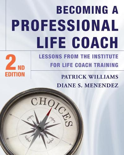 Бумажная книга «Becoming a Professional Life Coach: Lessons from the Institute of Life Coach Training», авторов Диана С. Менендес, Патрик Уильямс - фото №1