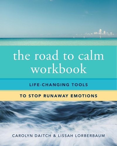 Бумажная книга «The Road to Calm Workbook: Life-Changing Tools to Stop Runaway Emotions», авторов Кэролин Дейч, Лисса Лорбербаум - фото №1