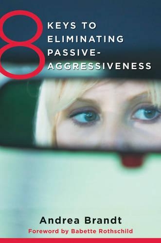 Бумажная книга «8 Keys to Eliminating Passive-Aggressiveness», автор Андреа Брандт - фото №1