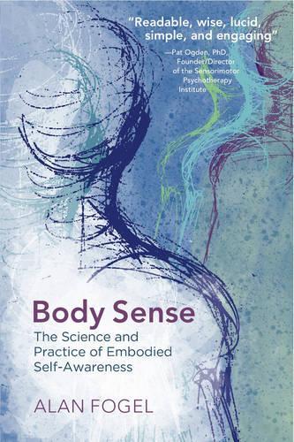 Бумажная книга «Body Sense: The Science and Practice of Embodied Self-Awareness», автор Алан Фогель - фото №1