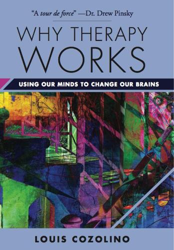Паперова книга «Why Therapy Works: Using Our Minds to Change Our Brains», автор Луї Козоліно - фото №1
