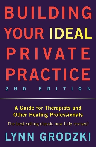 Бумажная книга «Building Your Ideal Private Practice: A Guide for Therapists and Other Healing Professionals», автор Линн Гродзки - фото №1