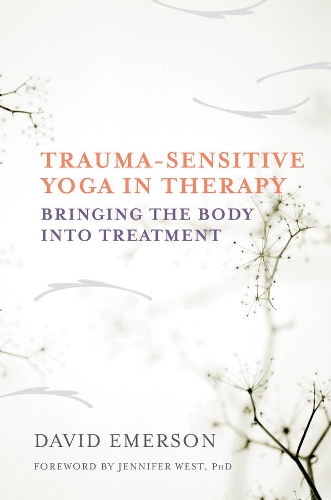Паперова книга «Trauma-Sensitive Yoga in Therapy: Bringing the Body into Treatment», автор Девід Емерсон - фото №1