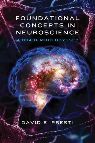 Бумажная книга «Foundational Concepts in Neuroscience: A Brain-Mind Odyssey», автор Дэвид Э. Прести - фото №1