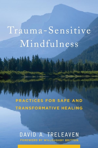 Паперова книга «Trauma-Sensitive Mindfulness: Practices for Safe and Transformative Healing», автор Девід А. Трелівен - фото №1