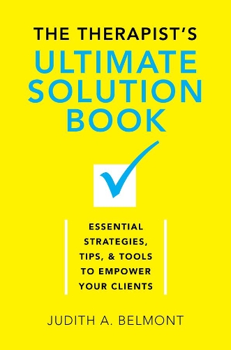 Бумажная книга «The Therapist's Ultimate Solution Book: Essential Strategies, Tips & Tools to Empower Your Clients», автор Джудит Бельмонт - фото №1