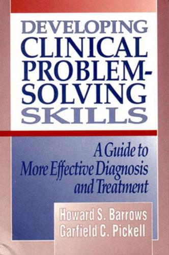 Бумажная книга «Developing Clinical Problem-Solving Skills: A Guide to More Effective Diagnosis and Treatment», авторов Гарфилд К. Пикелл, Говард С. Барроуз - фото №1