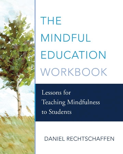 [object Object] «The Mindful Education Workbook: Lessons for Teaching Mindfulness to Students», автор Дэниел Рехтшаффен - фото №1