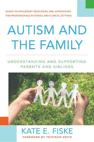 Бумажная книга «Autism and the Family: Understanding and Supporting Parents and Siblings», автор Кейт Э. Фиск - фото №1
