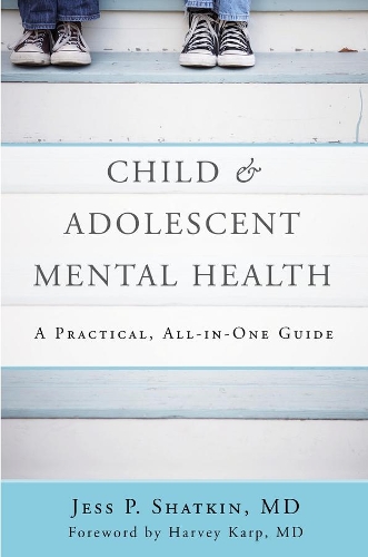 Бумажная книга «Child & Adolescent Mental Health: A Practical, All-in-One Guide», автор Джесс П. Шаткин - фото №1