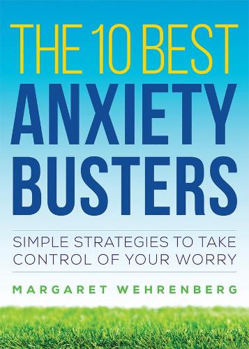 Бумажная книга «The 10 Best Anxiety Busters: Simple Strategies to Take Control of Your Worry», автор Маргарет Вехренберг - фото №1