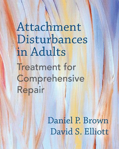 Бумажная книга «Attachment Disturbances in Adults: Treatment for Comprehensive Repair», авторов Дэниел П. Браун, Дэвид С. Эллиотт - фото №1
