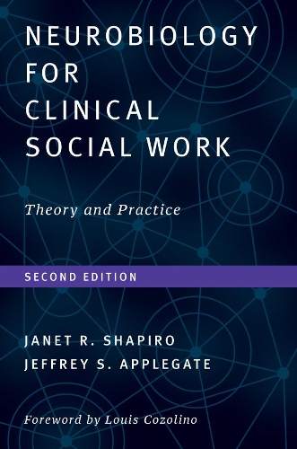Бумажная книга «Neurobiology For Clinical Social Work, Second Edition: Theory and Practice», авторов Джанет Р. Шапиро, Джеффри С. Эпплгейт - фото №1