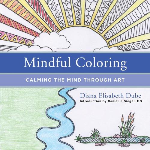 Паперова книга «Mindful Coloring: Calming the Mind Through Art», автор Діана Елізабет Дубе - фото №1