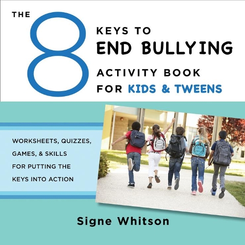 Паперова книга «The 8 Keys to End Bullying Activity Book for Kids & Tweens: Worksheets, Quizzes, Games, & Skills for Putting the Keys Into Action», автор Сігне Вітсон - фото №1