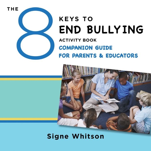Паперова книга «The 8 Keys to End Bullying Activity Book Companion Guide for Parents & Educators», автор Сігне Вітсон - фото №1