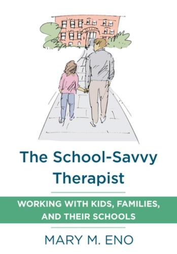 Бумажная книга «The School-Savvy Therapist: Working with Kids, Families and their Schools», автор Мэри Эно - фото №1