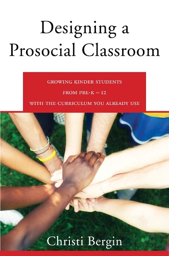Бумажная книга «Designing a Prosocial Classroom: Fostering Collaboration in Students from PreK-12 with the Curriculum You Already Use», автор Кристи Бергин - фото №1