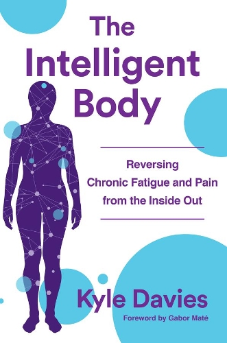Бумажная книга «The Intelligent Body: Reversing Chronic Fatigue and Pain From the Inside Out», автор Кайл Л. Дэвис - фото №1