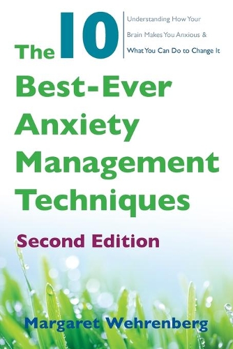 Бумажная книга «The 10 Best-Ever Anxiety Management Techniques: Understanding How Your Brain Makes You Anxious and What You Can Do to Change It», автор Маргарет Вехренберг - фото №1