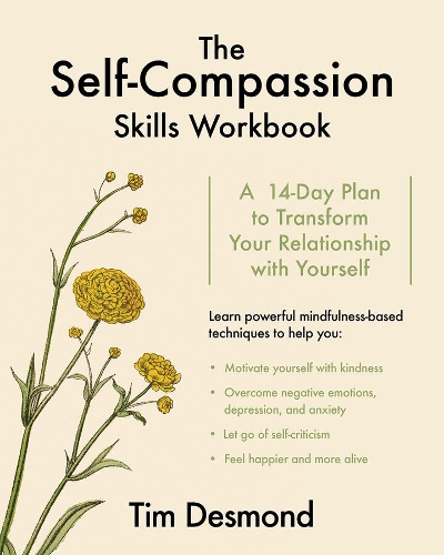 Бумажная книга «The Self-Compassion Skills Workbook: A 14-Day Plan to Transform Your Relationship with Yourself», автор Тим Десмонд - фото №1