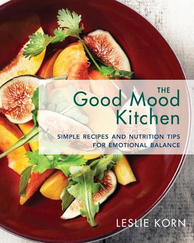 Паперова книга «The Good Mood Kitchen: Simple Recipes and Nutrition Tips for Emotional Balance», автор Леслі Е. Корн - фото №1