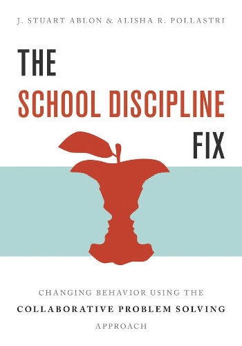 Паперова книга «The School Discipline Fix: Changing Behavior Using the Collaborative Problem Solving Approach», авторів Аліша Р. Полластрі, Дж. Стюарт Аблон - фото №1