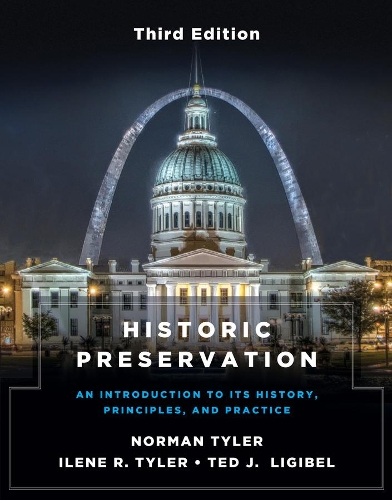 Бумажная книга «Historic Preservation, Third Edition: An Introduction to Its History, Principles, and Practice», авторов Илен Р. Тайлер, Норман Тайлер, Тед Дж. Лигибел - фото №1