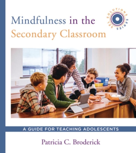 Бумажная книга «Mindfulness in the Secondary Classroom: A Guide for Teaching Adolescents (SEL Solutions Series)», автор Патриция К. Бродерик - фото №1