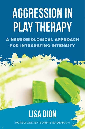Паперова книга «Aggression in Play Therapy: A Neurobiological Approach for Integrating Intensity», автор Ліза Діон - фото №1