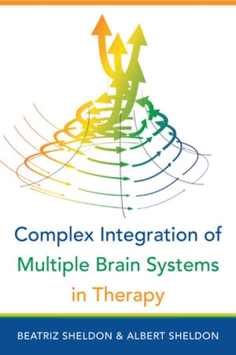 Бумажная книга «Complex Integration of Multiple Brain Systems in Therapy», авторов Альберт Шелдон, Беатрис Шелдон - фото №1